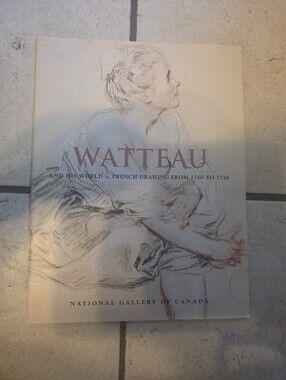 Watteau and His World: French Drawings from 1700 to 1750 Exhibition Catalogue